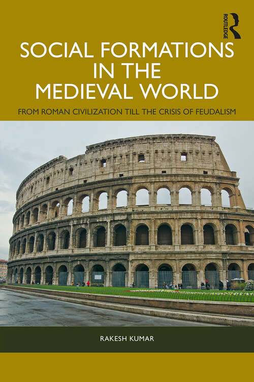 Book cover of Social Formations in the Medieval World: From Roman Civilization till the Crisis of Feudalism
