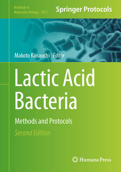 Book cover of Lactic Acid Bacteria: Methods and Protocols (Second Edition 2024) (Methods in Molecular Biology #2851)