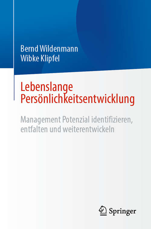 Book cover of Lebenslange Persönlichkeitsentwicklung: Management Potenzial identifizieren, entfalten und weiterentwickeln