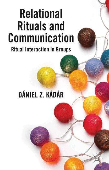 Book cover of Relational Rituals and Communication: Ritual Interaction in Groups