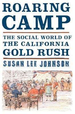 Book cover of Roaring Camp: The Social World of the California Gold Rush