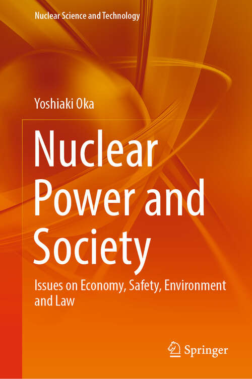 Book cover of Nuclear Power and Society: Issues on Economy, Safety, Environment and Law (Nuclear Science and Technology)