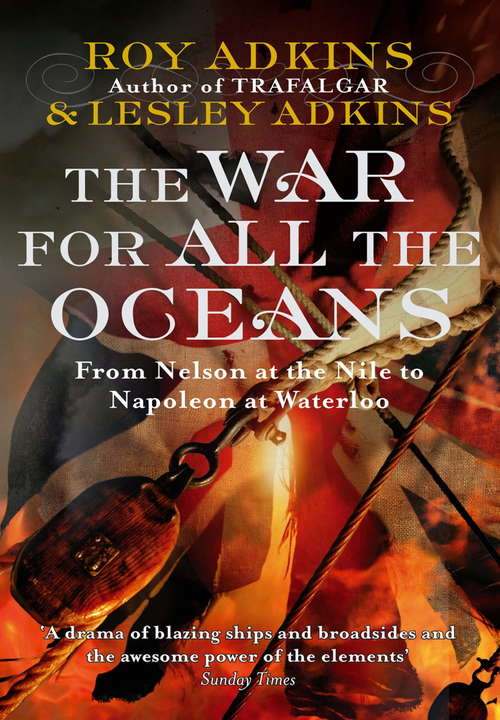 Book cover of The War For All The Oceans: From Nelson at the Nile to Napoleon at Waterloo