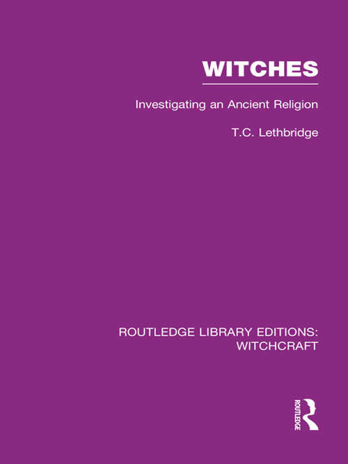 Book cover of Witches: Investigating An Ancient Religion (Routledge Library Editions: Witchcraft)