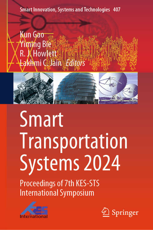 Book cover of Smart Transportation Systems 2024: Proceedings of 7th KES-STS International Symposium (2024) (Smart Innovation, Systems and Technologies #407)