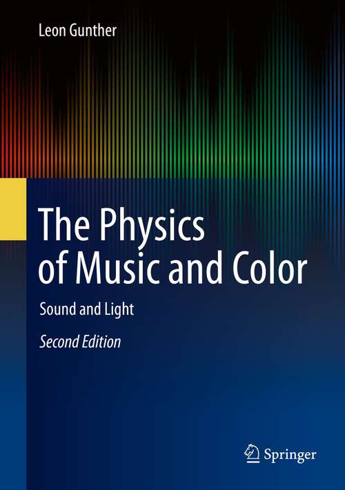 Book cover of The Physics of Music and Color: Sound and Light (2nd ed. 2019)