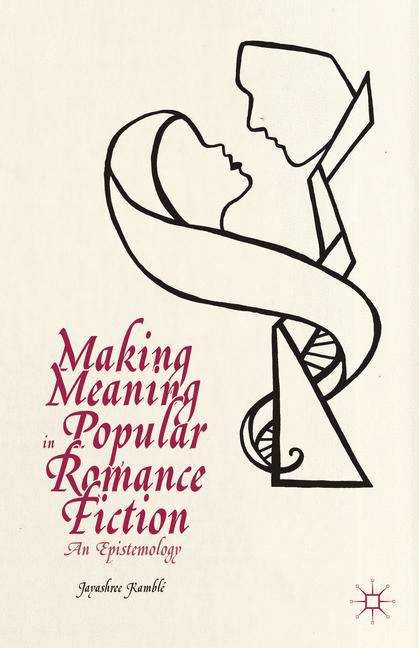 Book cover of Making Meaning in Popular Romance Fiction: An Epistemology