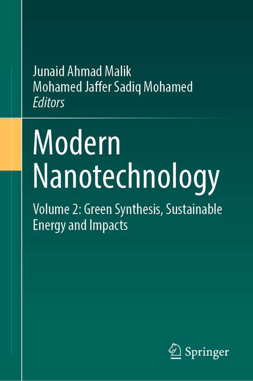 Book cover of Modern Nanotechnology: Volume 2: Green Synthesis, Sustainable Energy and Impacts (1st ed. 2023)