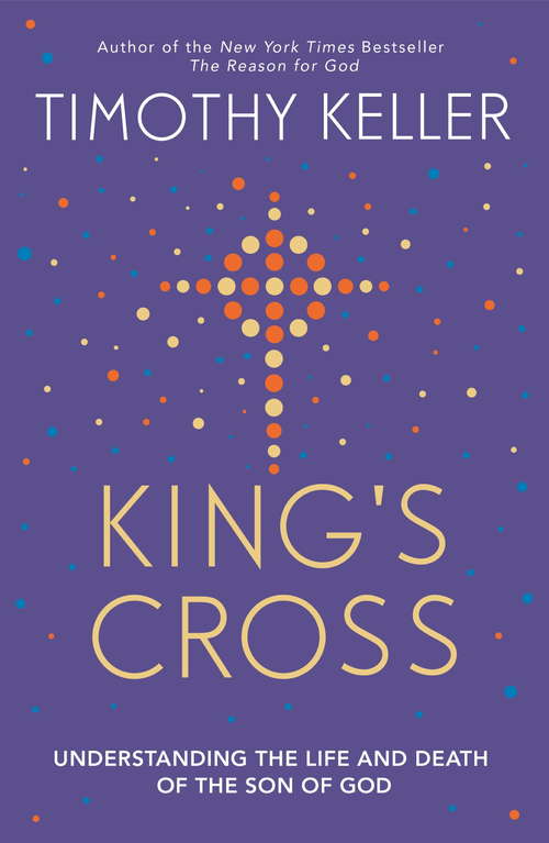 Book cover of King's Cross: Understanding the Life and Death of the Son of God