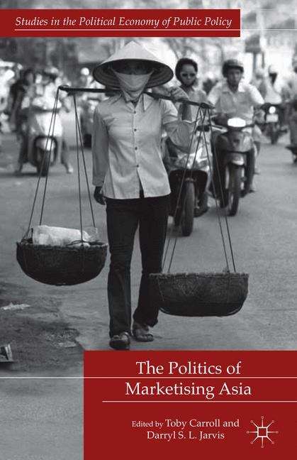 Book cover of The Politics Of Marketising Asia