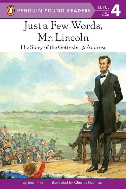 Book cover of Just a Few Words, Mr. Lincoln: The Story of the Gettysburg Address (Penguin Young Readers, Level 4)