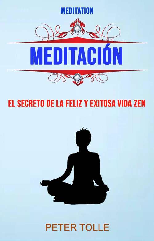 Book cover of Meditación: El secreto para una vida Zen feliz y exitosa.