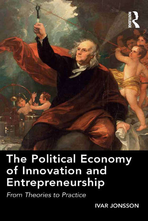 Book cover of The Political Economy of Innovation and Entrepreneurship: From Theories to Practice