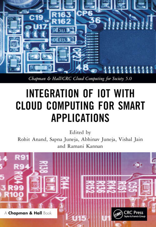 Book cover of Integration of IoT with Cloud Computing for Smart Applications (Chapman & Hall/CRC Cloud Computing for Society 5.0)