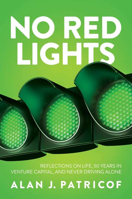 Book cover of No Red Lights: Reflections on Life, 50 Years in Venture Capital, and Never Driving Alone