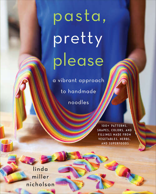 Book cover of Pasta, Pretty Please: A Vibrant Approach to Handmade Noodles