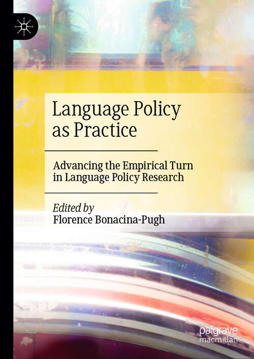 Book cover of Language Policy as Practice: Advancing the Empirical Turn in Language Policy Research (2024)