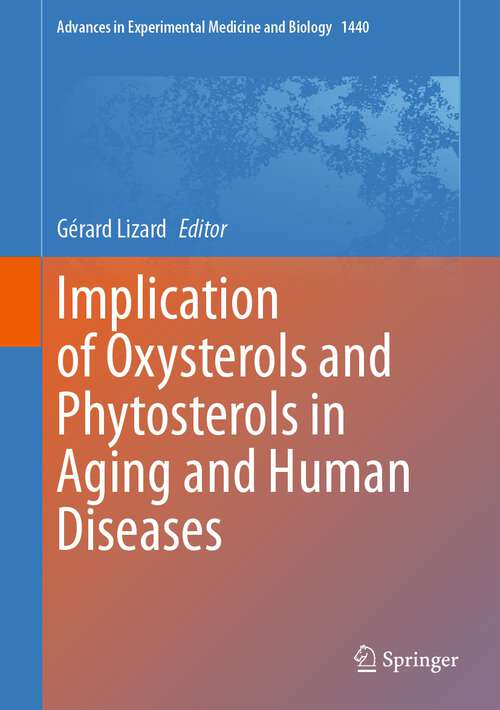 Book cover of Implication of Oxysterols and Phytosterols in Aging and Human Diseases (1st ed. 2024) (Advances in Experimental Medicine and Biology #1440)