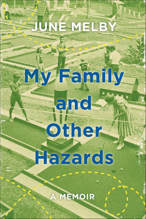 Book cover of My Family and Other Hazards: A Memoir