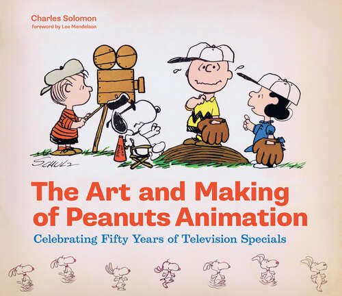 Book cover of The Art and Making of Peanuts Animation: Celebrating Fifty Years of Television Specials