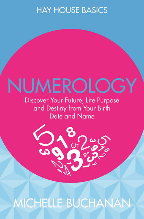 Book cover of Numerology: Discover Your Future, Life Purpose and Destiny from Your Birth Date and Name