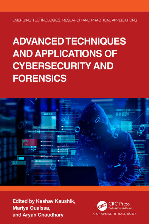 Book cover of Advanced Techniques and Applications of Cybersecurity and Forensics (Emerging Technologies)