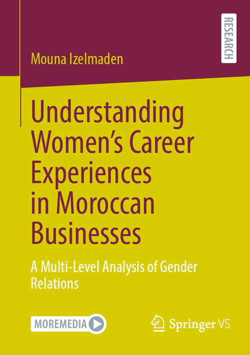 Book cover of Understanding Women’s Career Experiences in Moroccan Businesses: A Multi-Level Analysis of Gender Relations (2024)