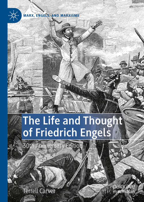 Book cover of The Life and Thought of Friedrich Engels: 30th Anniversary Edition (1st ed. 2021) (Marx, Engels, and Marxisms)