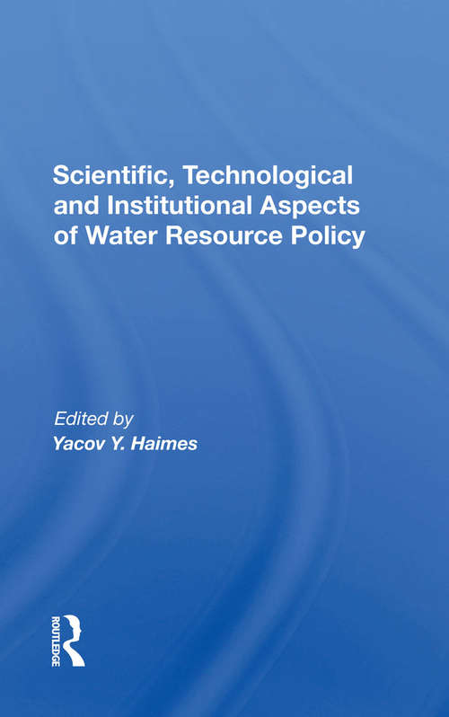 Book cover of Scientific, Technological And Institutional Aspects Of Water Resource Policy