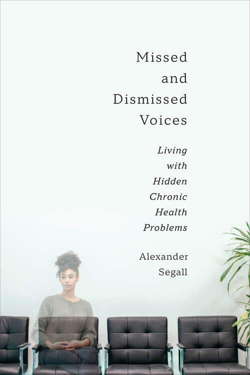 Book cover of Missed and Dismissed Voices: Living with Hidden Chronic Health Problems