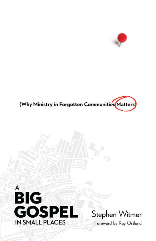 Book cover of A Big Gospel in Small Places: Why Ministry in Forgotten Communities Matters
