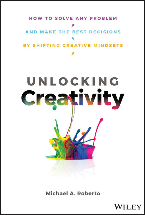 Book cover of Unlocking Creativity: How to Solve Any Problem and Make the Best Decisions by Shifting Creative Mindsets