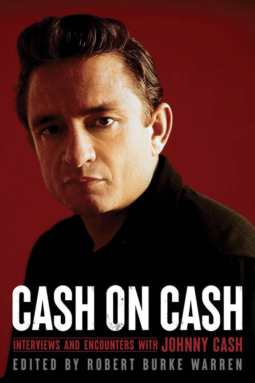 Book cover of Cash on Cash: Interviews and Encounters with Johnny Cash (Musicians in Their Own Words #21)