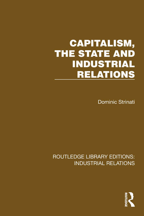 Book cover of Capitalism, the State and Industrial Relations (Routledge Library Editions: Industrial Relations)