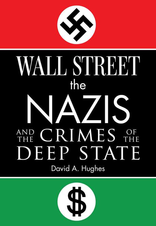 Book cover of Wall Street, the Nazis, and the Crimes of the Deep State