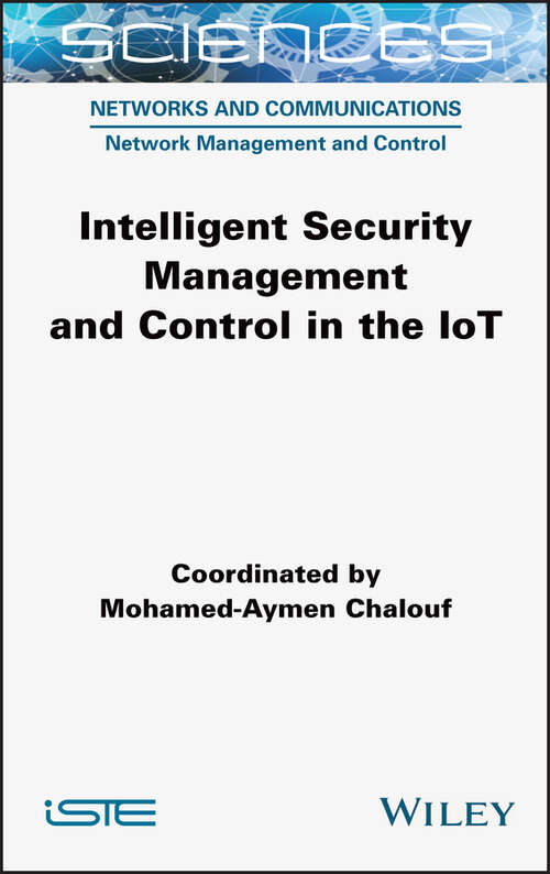 Book cover of Intelligent Security Management and Control in the IoT