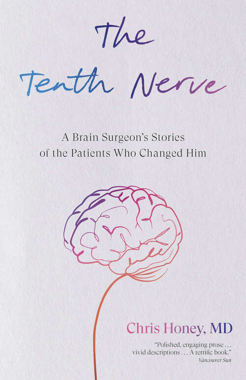 Book cover of The Tenth Nerve: A Brain Surgeon's Stories of the Patients Who Changed Him