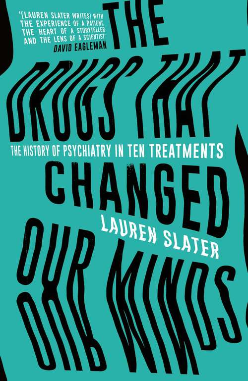 Book cover of The Drugs That Changed Our Minds: The history of psychiatry in ten treatments