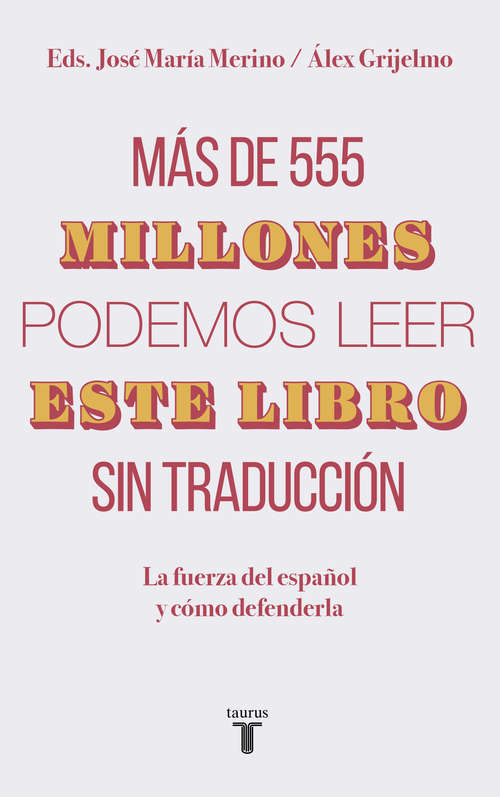 Book cover of Más de 555 millones podemos leer este libro sin traducción: La fuerza del español y cómo defenderla