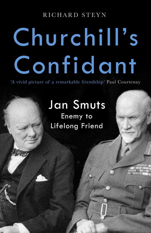 Book cover of Churchill's Confidant: Jan Smuts, Enemy to Lifelong Friend