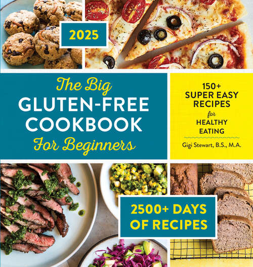 Book cover of The Big Gluten-Free Cookbook for Beginners 2025: 150+ Super Easy Recipes for Healthy Eating