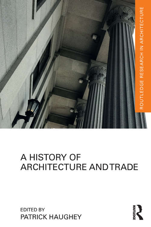 Book cover of A History of Architecture and Trade (Routledge Research in Architecture)