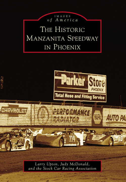 Book cover of The Historic Manzanita Speedway in Phoenix (Images of America)