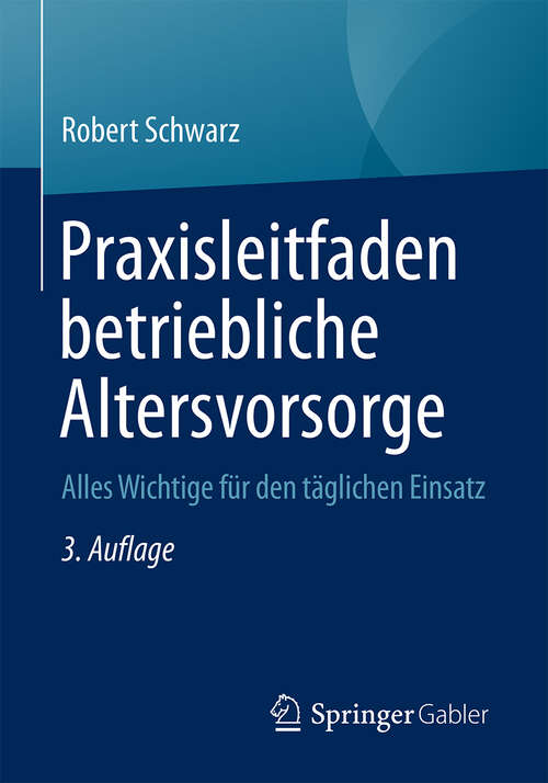 Book cover of Praxisleitfaden betriebliche Altersvorsorge: Alles Wichtige Für Den Täglichen Einsatz (3. Aufl. 2019)