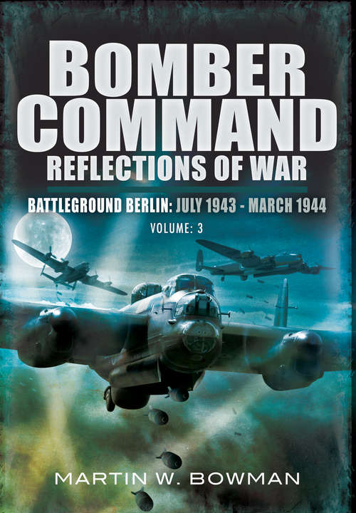 Book cover of Bomber Command: Battleground Berlin, July 1943–March 1944 (Bomber Command)