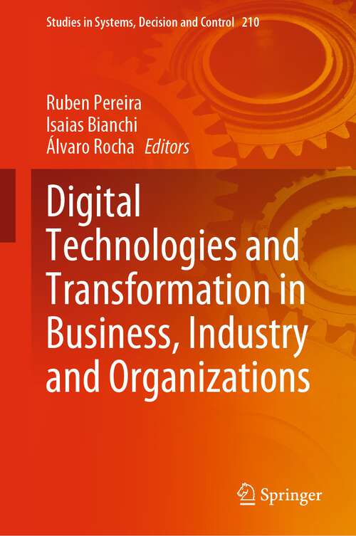 Book cover of Digital Technologies and Transformation in Business, Industry and Organizations (1st ed. 2022) (Studies in Systems, Decision and Control #210)