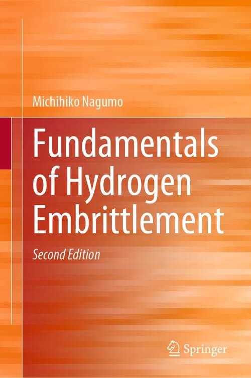Book cover of Fundamentals of Hydrogen Embrittlement (2nd ed. 2023)
