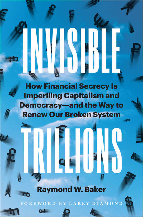 Book cover of Invisible Trillions: How Financial Secrecy Is Imperiling Capitalism and Democracy and the Way to Renew Our Broken System