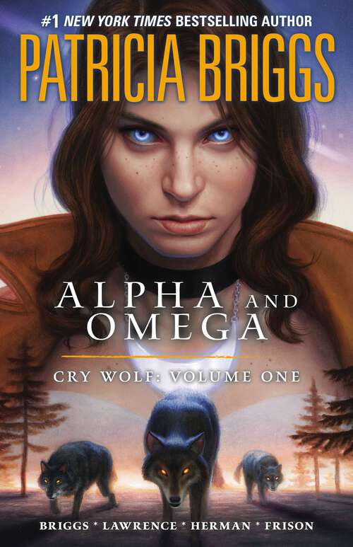 Book cover of Alpha and Omega: Cry Wolf: Volume One (Alpha and Omega #1)