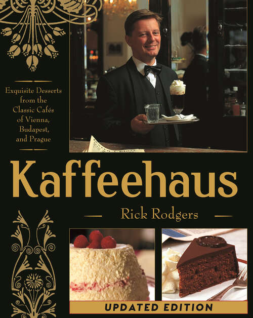 Book cover of Kaffeehaus: Exquisite Desserts from the Classic Cafes of Vienna, Budapest, and Prague (Updated)